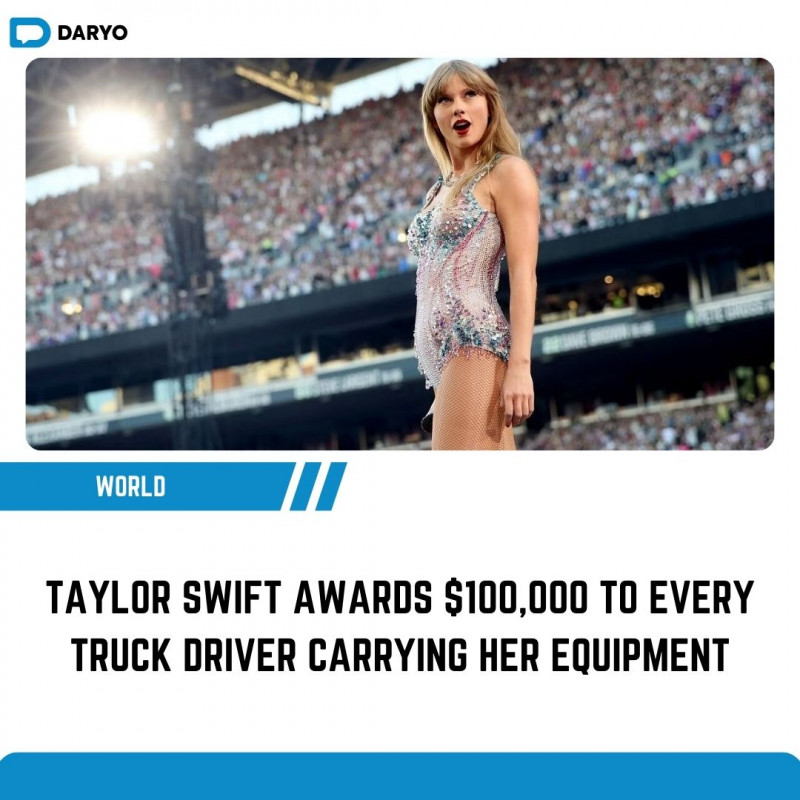 Taylor Swift awards $100,000 to every truck driver carrying her equipment