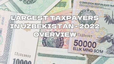 Largest taxpayers in Uzbekistan - 2022 overview