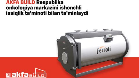 AKFA BUILD Республика онкология марказини ишончли иссиқлик таъминоти билан таъминлайди