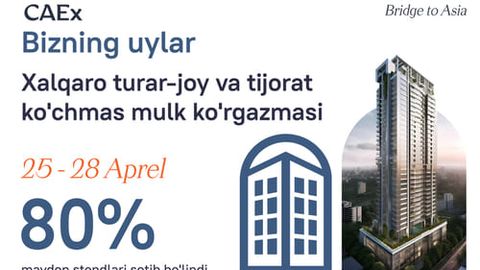 80% maydon stendlari sotib bo&lsquo;lindi! &nbsp;Eng katta ko&lsquo;rgazma bo&lsquo;lgan "CAEx Bizning Uylar"da ishtirok etish uchun oxirgi imkoniyat&nbsp;
