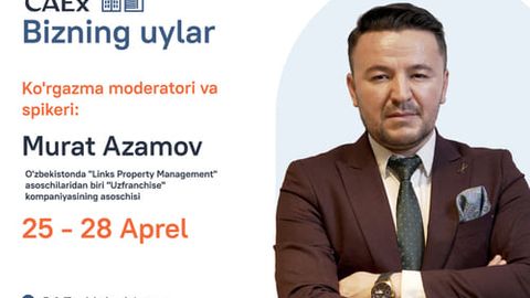 &ldquo;CAEx Bizning Uylar&rdquo; ko&lsquo;rgazmasida ko&lsquo;chmas mulk sohasidagi yetakchi xalqaro ekspertlarning seminar va maʼruzalari uchun ro&lsquo;yxatdan o&lsquo;tishga shoshiling