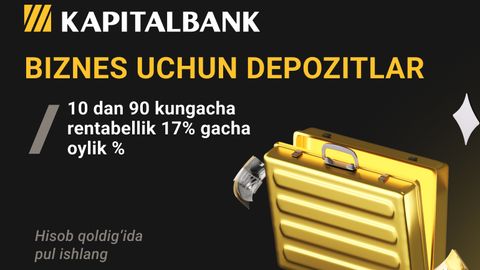 &ldquo;Kapitalbank&rdquo;dan biznes uchun 17% gacha depozitlar