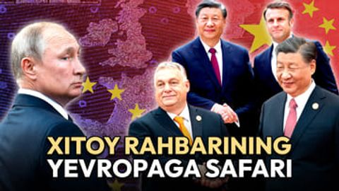 Ғарбда “Хитой шамоли”: Си Цзиньпин нега Европага борди?
