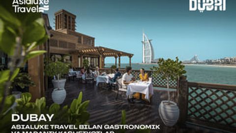 Дубай: Asialuxe Travel билан гастрономик ва маданий кашфиётлар