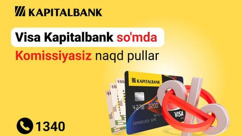 Visa Kapitalbank so&lsquo;m kartasi bilan endi naqd pulni komissiyasiz yechib olishingiz mumkin