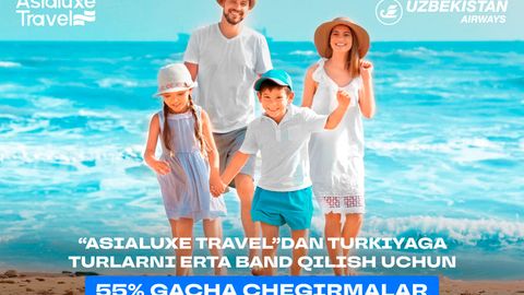 Asialuxe Travel&rsquo;dan Turkiyaga turlarni erta band qilish uchun 55% gacha chegirmalar