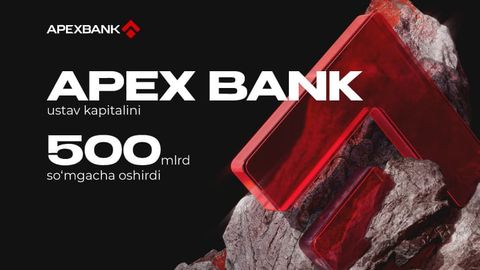 APEX BANK устав капитали 500 миллиард сўмгача ошди