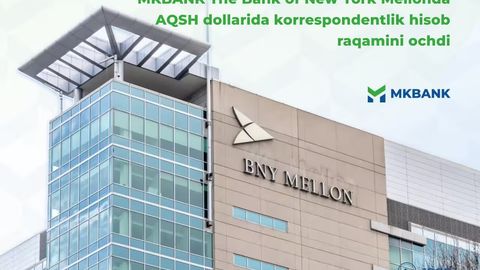 MKBANK The Bank of New York Mellonda AQSH dollarida korrespondentlik hisob raqamini ochdi