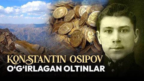 Konstantin Osipov o&lsquo;g&lsquo;irlagan oltinlar: O&lsquo;zbekistonda yo&lsquo;qolgan eng sirli xazina tarixi