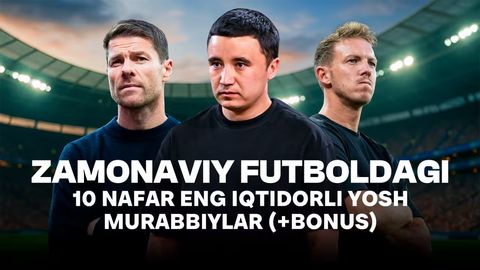 Zamonaviy futboldagi 10 nafar eng iqtidorli yosh murabbiylar (+bonus)