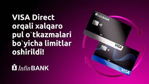 InfinBANK Visa Direct orqali xalqaro pul o&lsquo;tkazmalariga qo&lsquo;yilgan limitlarni oshirdi&nbsp;