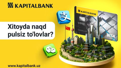 Visa Kapitalbank билан Хитойга: WeChat Pay ва Alipay орқали нақд пулсиз тўловлар &ndash; эркин, осон ва хавфсиз