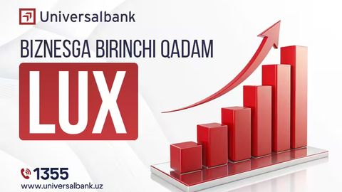 Бизнесга биринчи қадам &mdash; &ldquo;Lux&rdquo;:&nbsp;Universal bankдан 100 миллион сўмгача имтиёзли кредит