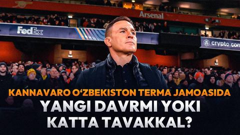 Kannavaro O‘zbekiston terma jamoasida — yangi davrmi yoki katta tavakkal?