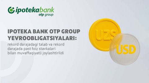 Ipoteka Bank OTP Group yevroobligatsiyalari: rekord darajadagi talab va rekord darajada past foiz stavkalari bilan muvaffaqiyatli joylashtirildi