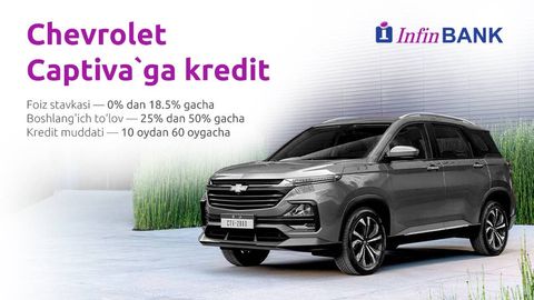InfinBANK Chevrolet Captiva автомобильи учун 0% дан 18,5 гача қулай фоиз ставкаларида автокредитлаш дастурини йўлга қўймоқда