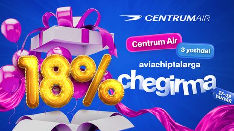 Centrum Air авиакомпаниянинг уч йиллиги муносабати билан авиачипталарга 18% чегирма эълон қилади