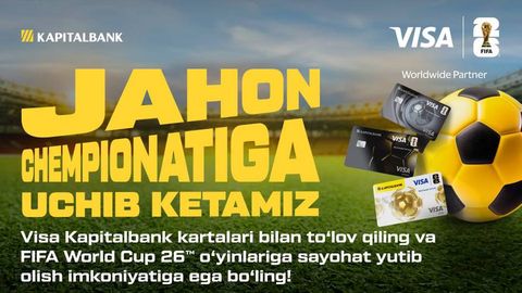 Visa Kapitalbank karta egalari FIFA World Cup 2026™ ga sayohat yutib olish imkoniyatiga ega bo‘ladi
