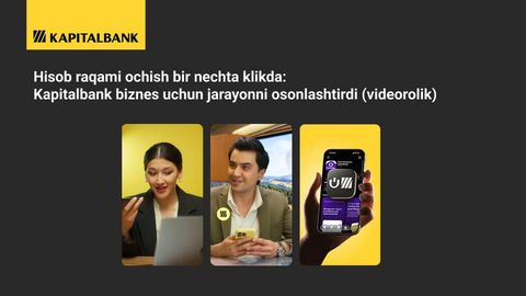 Ҳисоб рақами очиш бир нечта кликда: Kapitalbank бизнес учун жараённи осонлаштирди