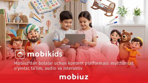 Mobiuz болалар учун хавфсиз рақамли олам — MobiKids’ни ишга туширди