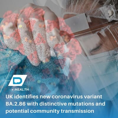 UK identifies new coronavirus variant BA.2.86 with distinctive mutations and potential community transmission 