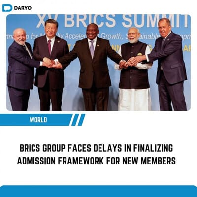 BRICS group faces delays in finalizing admission framework for new members