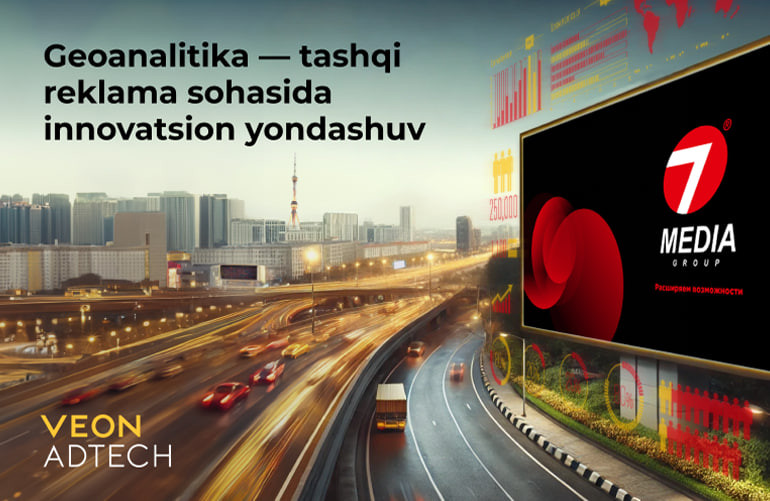 Yangi avlod tashqi reklamasi. VEON AdTech va 7Media hamkorligi