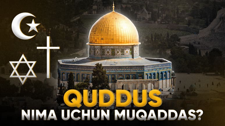 Quddus nima sababdan musulmon, nasroniy va yahudiylar uchun muqaddas?