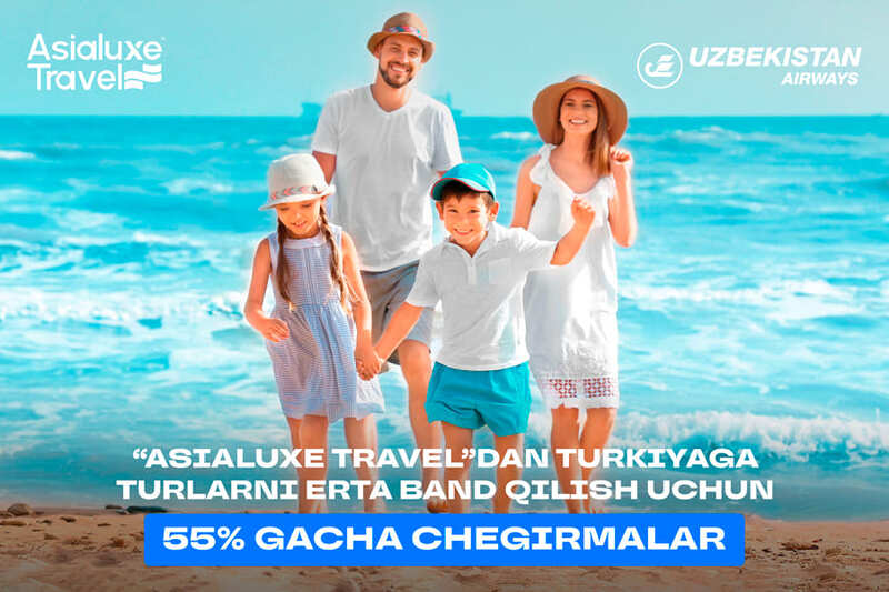 Asialuxe Travel’дан Туркияга турларни эрта банд қилиш учун 55% гача чегирмалар