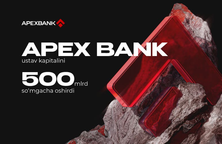 APEX BANK устав капитали 500 миллиард сўмгача ошди