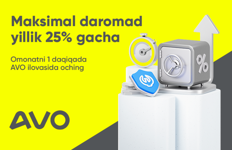 AVO'дан янги омонат: йиллик 25% гача — 6 ойда орзуингизни амалга оширинг