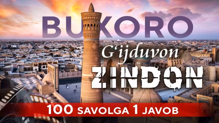 Buxoro, G‘ijduvon, zindon, misvok va madrasa – 100 savolga 1 javob