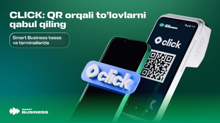 Click & Смарт Business (собиқ УЗКАССА): бизнес муваффақияти ва мижозлар қулайлиги учун ҳамкорлик