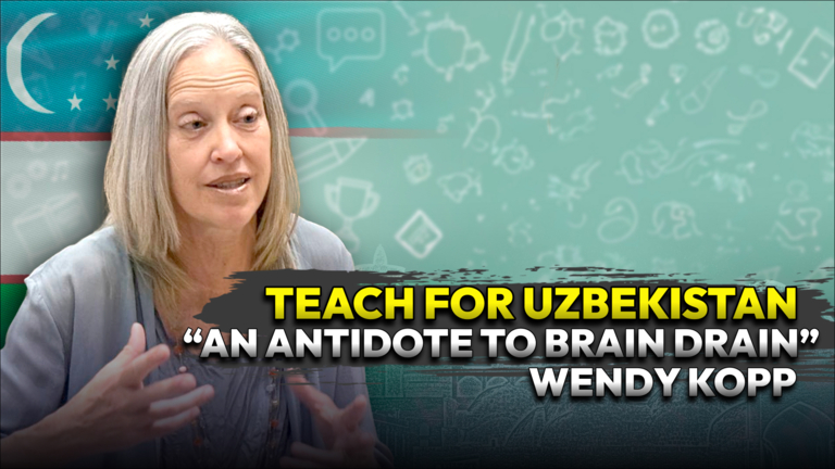 Wendy Kopp calls Teach For Uzbekistan “an antidote to brain drain” during visit to Tashkent 