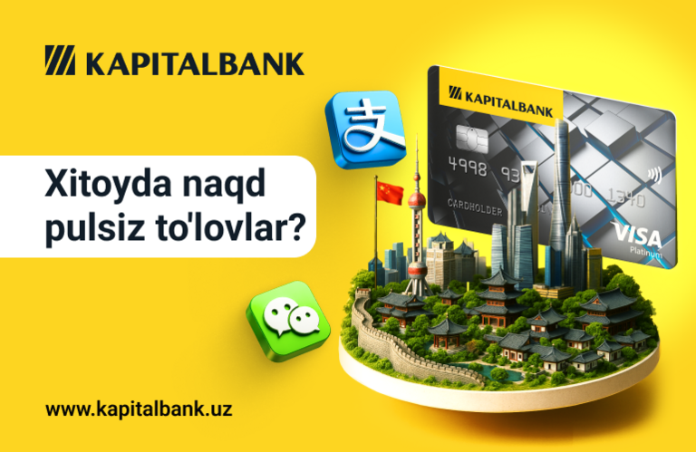 Visa Kapitalbank билан Хитойга: WeChat Pay ва Alipay орқали нақд пулсиз тўловлар – эркин, осон ва хавфсиз